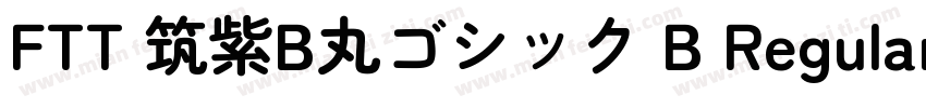 FTT 筑紫B丸ゴシック B Regular字体转换